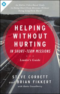 cover of the book Helping Without Hurting in Short-Term Missions: Leader's Guide