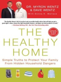 cover of the book The Healthy Home: Simple Truths to Protect Your Family from Hidden Household Dangers