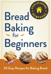 cover of the book Bread Baking for Beginners: 50 Easy Recipes for Baking Bread