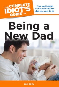 cover of the book The Complete Idiot's Guide to Being a New Dad