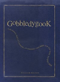 cover of the book Gobbledygook: A Dictionary That's 1/3 Accurate, 2/3 Nonsense - and 100% Up to You to Decide