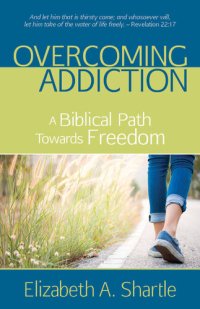 cover of the book Overcoming Addiction: A Biblical Path Towards Freedom