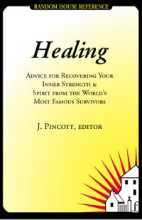 cover of the book Healing: Advice for Recovering Your Inner Strength and Spirit from the World's Most Famous Survivors