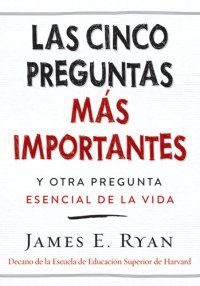 cover of the book cinco preguntas más importantes: y otra pregunta esencial de la vida