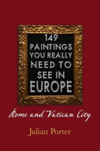 cover of the book 149 Paintings You Really Should See in Europe — Rome and Vatican City: Chapter 4