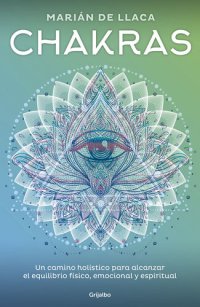 cover of the book Chakras: Un camino holístico para alcanzar el equilibrio físico, emocional y espiritual