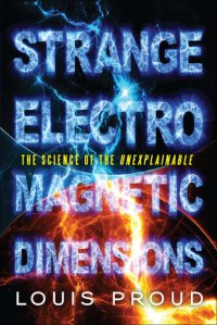 cover of the book Strange Electromagnetic Dimensions: The Science of the Unexplainable