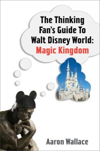 cover of the book The Thinking Fan's Guide To Walt Disney World: Magic Kingdom