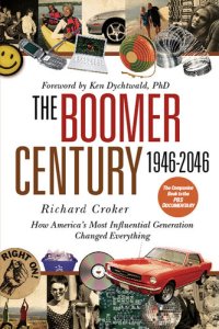 cover of the book The Boomer Century 1946-2046: How America's Most Influential Generation Changed Everything