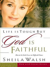 cover of the book Life is Tough, But God is Faithful: How to See God's Love in Difficult Times