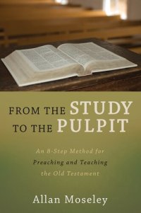 cover of the book From the Study to the Pulpit: An 8-Step Method for Preaching and Teaching the Old Testament