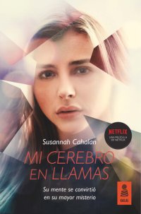 cover of the book Mi cerebro en llamas: Su mente se convirtió en su mayor misterio