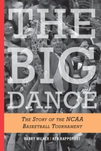 cover of the book The Big Dance: The Story of the NCAA Basketball Tournament