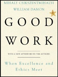 cover of the book Good Work: When Excellence and Ethics Meet