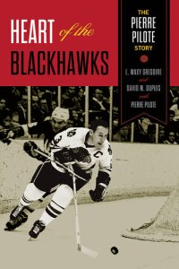 cover of the book Heart of the Blackhawks: The Pierre Pilote Story