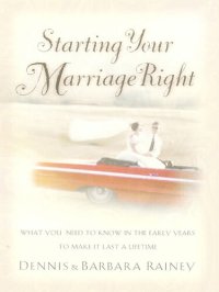 cover of the book Starting Your Marriage Right: What You Need to Know in the Early Years to Make It Last a Lifetime