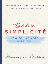 cover of the book L'art de la Simplicité: How to Live More with Less