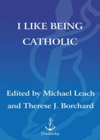 cover of the book I Like Being Catholic: Treasured Traditions, Rituals, and Stories