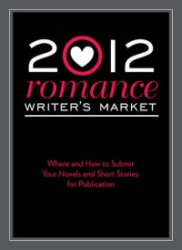 cover of the book 2012 Romance Writer's Market: Where and how to submit your novels and short stories for publication