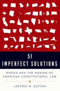 cover of the book 51 Imperfect Solutions: States and the Making of American Constitutional Law