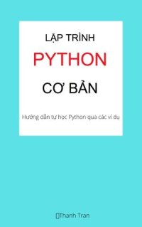 cover of the book Lập trình Python cơ bản: Tự học lập trình Python qua các ví dụ