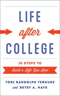 cover of the book Life After College: Ten Steps to Build a Life You Love