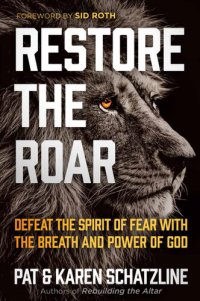 cover of the book Restore the Roar: Defeat the Spirit of Fear With the Breath and Power of God