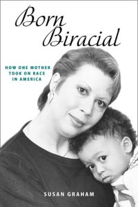 cover of the book Born Biracial: How One Mother Took On Race in America