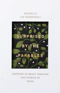 cover of the book Surprised by the Parables: Growing in Grace through the Stories of Jesus