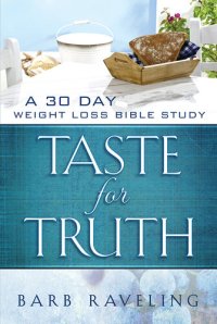 cover of the book Taste for Truth: A 30 Day Weight Loss Bible Study