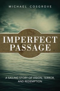 cover of the book Imperfect Passage: A Sailing Story of Vision Terror and Redemption