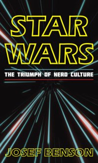 cover of the book Star Wars: The Triumph of Nerd Culture