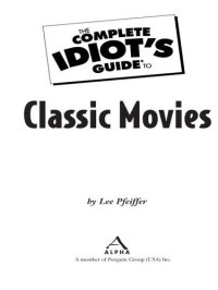 cover of the book The Complete Idiot's Guide to Classic Movies