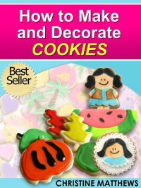 cover of the book How to Make and Decorate Cookies