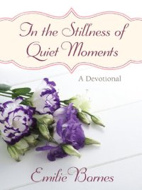 cover of the book In the Stillness of Quiet Moments: A Devotional