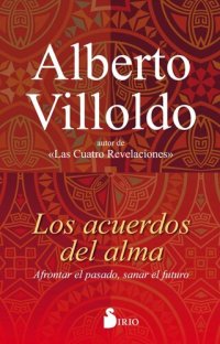 cover of the book Los acuerdos del alma: Afrontar el pasado, sanar el futuro