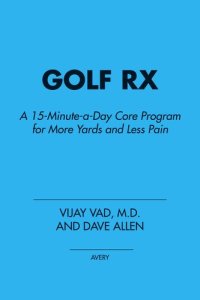 cover of the book Golf Rx: A 15-Minute-a-Day Core Program for More Yards and Less Pain