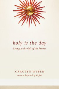 cover of the book Holy Is the Day: Living in the Gift of the Present