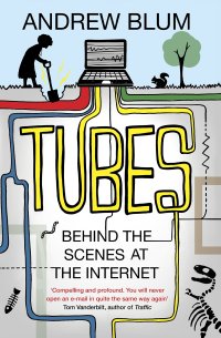 cover of the book Tubes: Behind the Scenes at the Internet