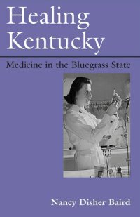 cover of the book Healing Kentucky: Medicine in the Bluegrass State