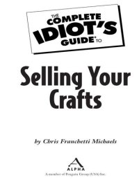 cover of the book The Complete Idiot's Guide to Selling Your Crafts