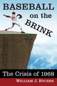 cover of the book Baseball on the Brink: The Crisis of 1968