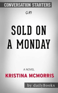 cover of the book Sold on a Monday--A Novel by Kristina McMorris | Conversation Starters