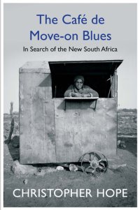 cover of the book The Cafe de Move-on Blues: In Search of the New South Africa