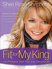 cover of the book Fit for My King: His Princess 30-Day Diet Plan and Devotional