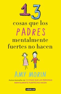 cover of the book 13 cosas que los padres mentalmente fuertes no hacen