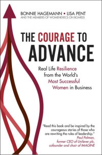 cover of the book The Courage To Advance: Real Life Resilience from the World's Most Successful Women in Business