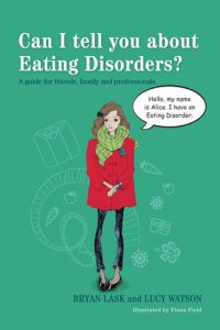 cover of the book Can I tell you about Eating Disorders?: A guide for friends, family and professionals