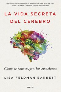 cover of the book La vida secreta del cerebro: Cómo se construyen las emociones