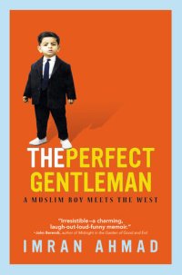 cover of the book The Perfect Gentleman: A Muslim Boy Meets the West